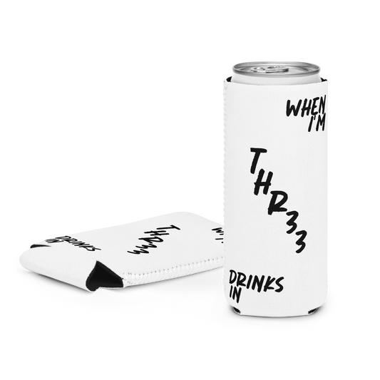 WHEN I'M THREE DRINKS IN Can Cooler (AU)